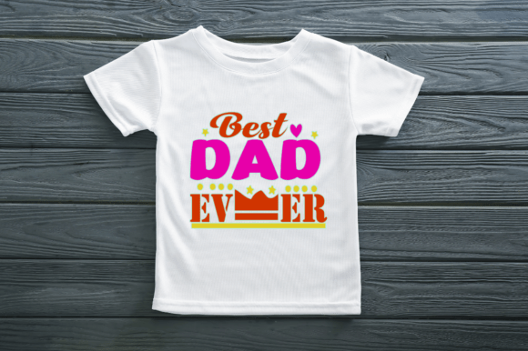 Best Dad Ever - Dad T-Shirt Design