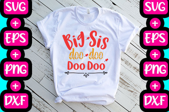 Big Sis Doo Doo Doo Doo: Graphics for Playful T-Shirt Designs