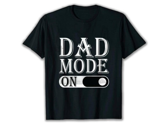 Dad Mode on T-shirt Designs