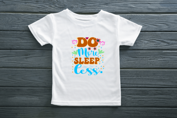 DO MORE SLEEP LESS - MOTIVATIONAL TSHIRT