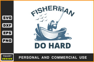 Fisherman Do Hard SVG Graphics for Crafts