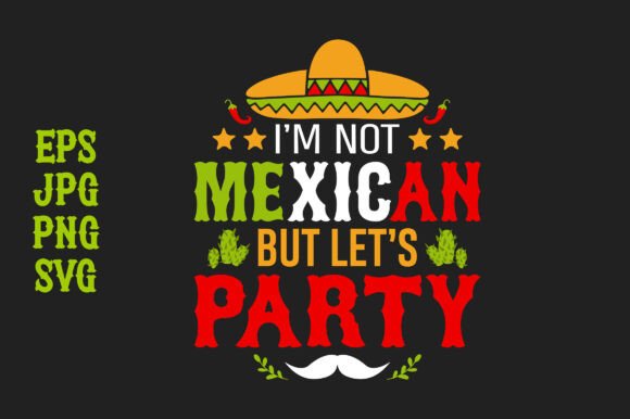 I'm Not Mexican but Let's Party T-shirt