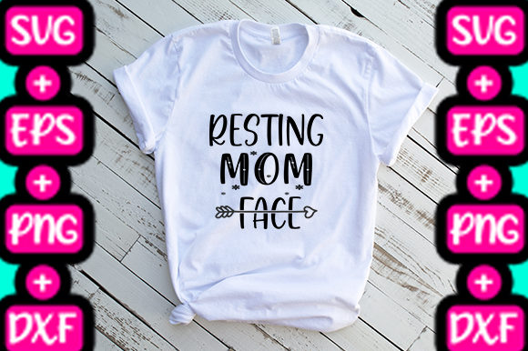 MOM RESTING MOM FACE Graphics for T-Shirt Designs