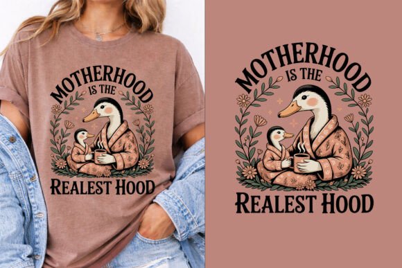 Motherhood is the Realest Hood T-Shirt Graphics