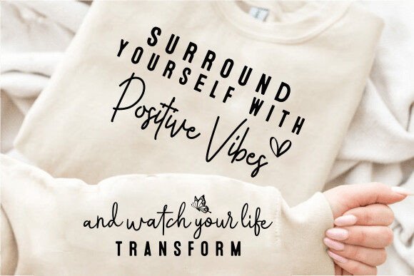 Surround Yourself with Positive Vibes: Graphics for T-Shirt Designs