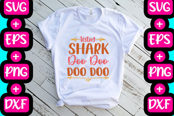 Testing Shark Doo Doo Doo Doo: Graphics & T-Shirt Designs