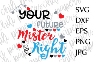 Your Future Mister Right SVG: Graphics for Crafts